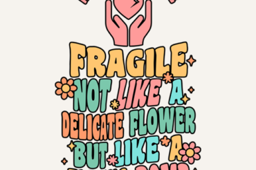Handle With Care : Fragile, Not Like A Delicate Flower, But Like A Ticking Bomb